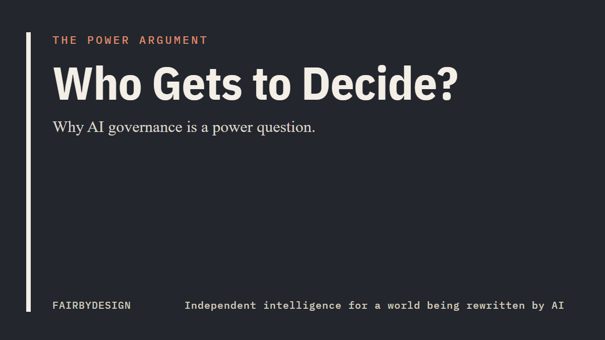 FairByDesign The Power Argument title card: “Who Gets to Decide?” in cream text on a dark ink background with a cream bar
